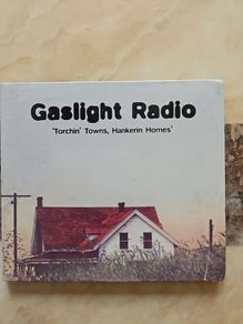 Gaslight Radio CD - Torchin Towns, Hankerin Homes