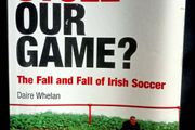 Who Stole Our Game? - The Fall &amp; Fall of Irish Soccer by Daire Whelan - Paperback