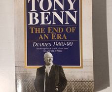 Tony Benn - The End of an Era: Diaries 1980 - 1990