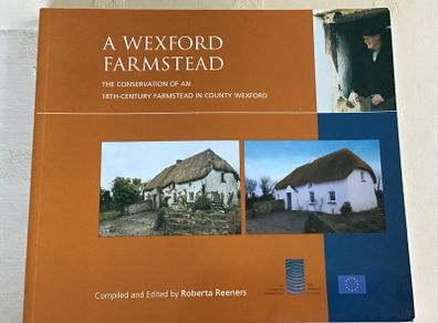 A Wexford Homestead: The conservation of an 18th Century Farmstead in Wexford