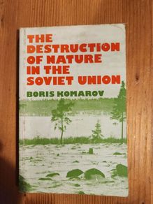 The Destruction Of Nature In The Soviet Union.  By Boris Komarov. First Edition Paperback In Good Condition. 38.