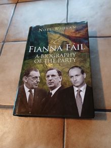 Fianna Fail: A Biography of the Party Noel Whelan Irish History Politics