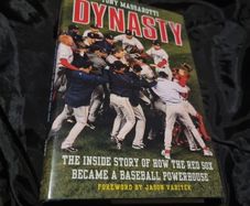Dynasty: The Inside Story of How the Red Sox Became a Baseball Powerhouse
