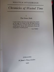 Malcolm Muggeridge/ Chronicles of Wasted Time/ The Green Stick/1972