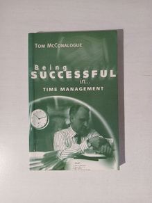 Being Successful in Time Management by Tom McConalogue