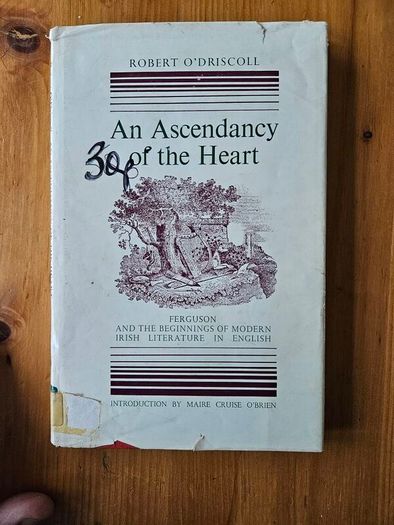 An Ascendancy Of The Heart. By Robrt O'driscoll. Introduction By Maire Cruise O'brien. Hardback Edition In Poor Condition.  See Photos For Same.
