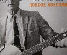 Roscoe Holcomb - The High Lonesome Sound.