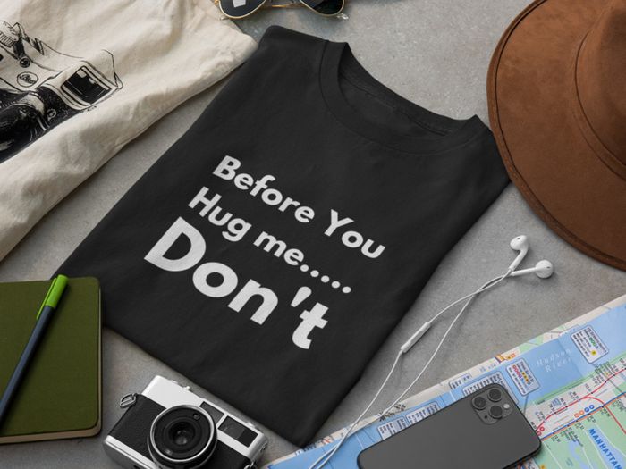 Before you hug me, don't t-shirt