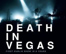 Death in Vegas -- Button Factory -- Sunday