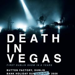 Death in Vegas -- Button Factory -- Sunday
