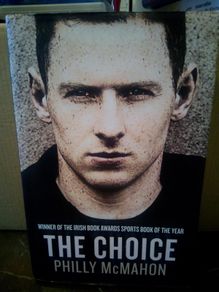 The Choice- Philly Mcmahon Hardback Book Dublin Gaa