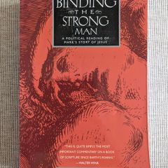 Binding the Strong Man - Ched Myers - Gospel of Mark - 20th Anniversary Edition