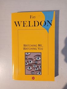 Watching Me, Watching You by Fay Weldon