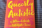 Queerly Autistic  The Ultimate Guide For LGBTQIA+ Teens On The Spectrum. Great Condition. Postage Included In Price.
