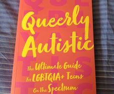 Queerly Autistic  The Ultimate Guide For LGBTQIA+ Teens On The Spectrum. Great Condition. Postage Included In Price.