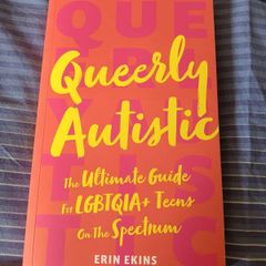 Queerly Autistic  The Ultimate Guide For LGBTQIA+ Teens On The Spectrum. Great Condition. Postage Included In Price.
