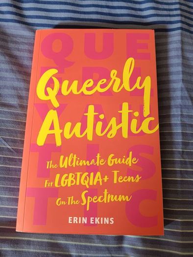 Queerly Autistic  The Ultimate Guide For LGBTQIA+ Teens On The Spectrum. Great Condition. Postage Included In Price.
