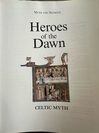 Hard back copy of Myth and Mankind series, specifically identified as Heroes of the Dawn Celtic Myth    Series: Myth and Mankind. Volume Title: Heroes of the Dawn
