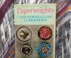 Paperweights and other Glass Curiosities