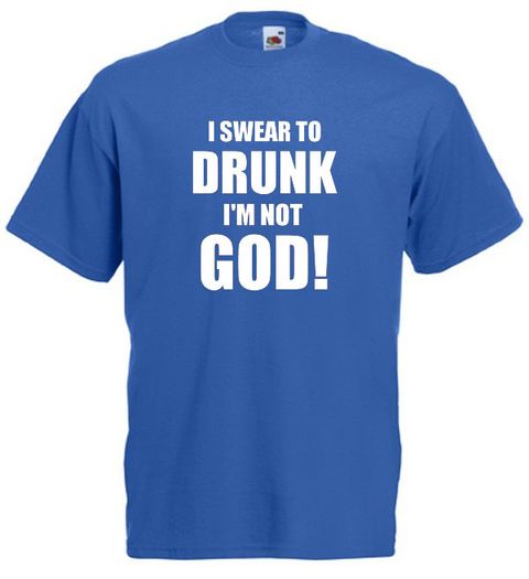 I Swear To Drunk Im Not God  Mens funny drinking t-shirt tee top shirt