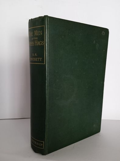 The Men of the Moss-Hags: Being a History of Adventure Taken From the Papers of William Gordon of Earlstoun in Galloway and Told Over Again by S. R. Crockett (HQ347)