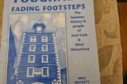 Youghal's Fading Footsteps. The Humour &amp; People Of Eastcork &amp;west Waterford.  Ny Mick Hackett. Signed First Edition Paperback In Good Condition.  See Photos For Same.