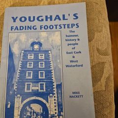 Youghal's Fading Footsteps. The Humour & People Of Eastcork &west Waterford.  Ny Mick Hackett. Signed First Edition Paperback In Good Condition.  See Photos For Same.