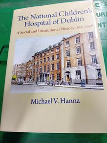 The National Children's Hospital of Dublin : a social and institutional history 1822-1998