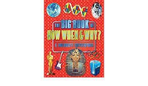 The Big Book Of How When & Why ?