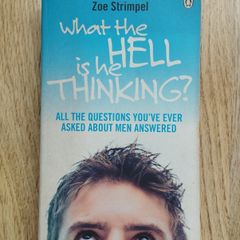 What the Hell Is He Thinking?: All the Questions You've Ever Asked About Men Answered by Zoe Strimpel