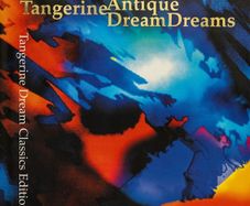 TANGERINE DREAM  |  Antique Dream    (Classics Edition)