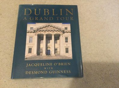 Dublin A Grand Tour by Jacqueline O'Brien with Desmond Guinness