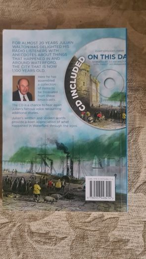 On This Day. By Julian Walton With Frank O'donoghue. Volume One. Stories Of Watrrford's 1100 Years. FIRST EDITION SIGNED COPY. Paperback In Good Condition Complete With Cd Of Recordings.
