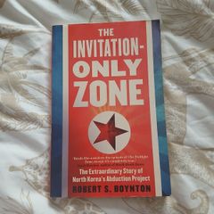The Invitation Only Zone: The Extraordinary Story of North Korea's Abduction Project Robert S. Boynton History