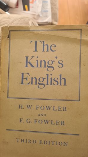 The Kings English. H. W. Fowler And F. G. Fowler. Hardback With Dustjacket In Good Condition.