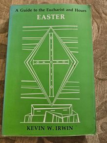 A Guide To The Eucharist And Hours Easter.  By Kevin W. Irwin. Paperback In Good Condition.  See Photos For Same.
