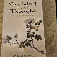 Evolving Beyond Thought. Updating Your Brains Software. By Gary Weber. First Edition Paperback In Good Condition.  See Photos For Same.