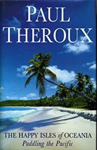 The Happy Isles of Oceania by Paul Theroux