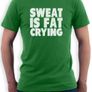 Sweat Is Fat Crying T-shirt Tee Top Shirt Image 3