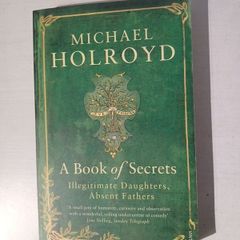 A Book of Secrets - Illegitimate Daughters, Absent Fathers by Michael Holroyd