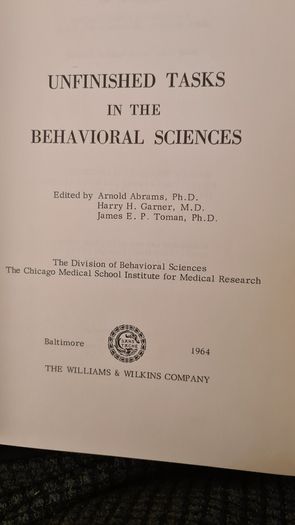 Unfinished Tasks In The Behavioral Sciences. Edited By Arnold Abrahams Harry H Garner James E P Toman. First Edition Hardback In Good Condition. 32.