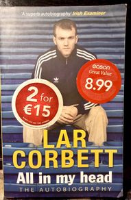 2012. Lar Corbett. All In My Head. The Autobiography.