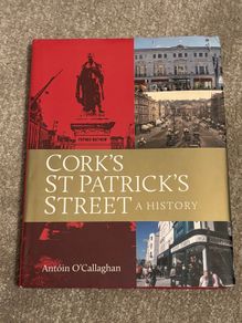 Antoin O'Callaghan - Cork's St Patrick's Street - A History