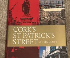 Antoin O'Callaghan - Cork's St Patrick's Street - A History