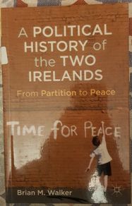 A Political History Of The Two Irelands: From Partition To Peace by Brian M. Walker