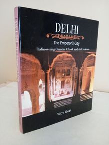 Delhi, The Emperor's City: Rediscovering Chandni Chowk and its Environs by Vijay Goel (GT367)