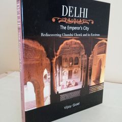 Delhi, The Emperor's City: Rediscovering Chandni Chowk and its Environs by Vijay Goel (GT367)