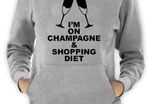 I'm on champagne and shopping diet hoodie