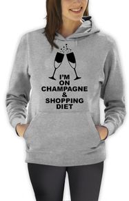 I'm on champagne and shopping diet hoodie