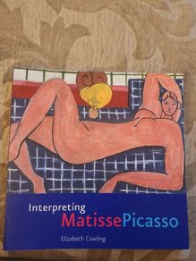 Interpreting Matisse Picasso By Elizabeth  Cowling. First Edition Large Volume Paperback In Good Condition.